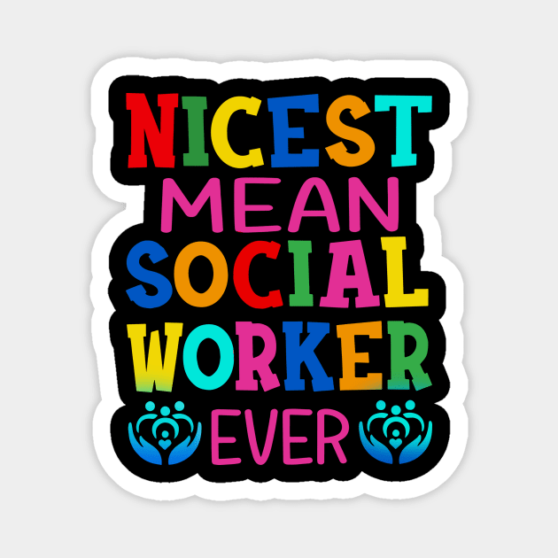 Nicest Mean Social Worker Ever Magnet by Rumsa