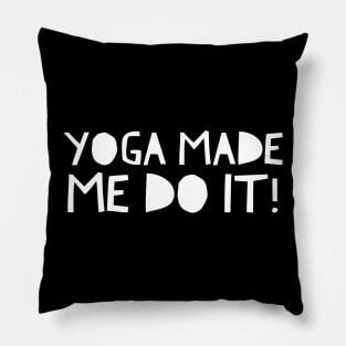 Yoga Made Me Do Pillow