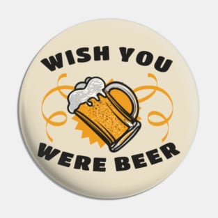 Wish you were Beer Pin