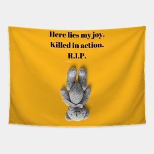 Here Lies my Joy. Killed in Action. R.I.P.  Funny Quote Design Tapestry