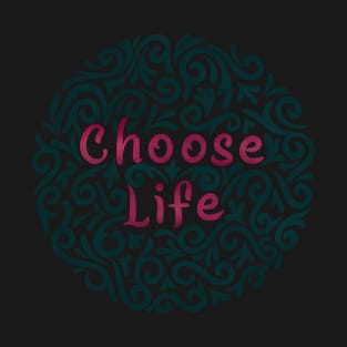 choose life (II) T-Shirt