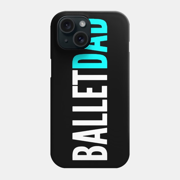 ballet dad Phone Case by luckyboystudio