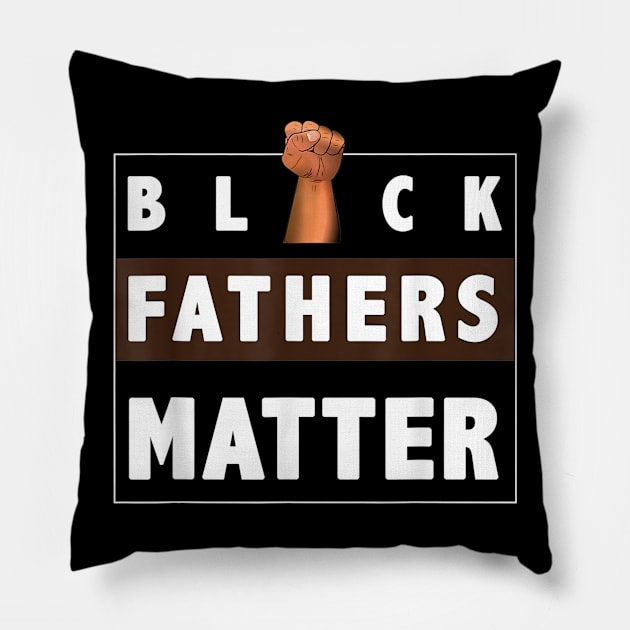 Black Fathers Matter T-Shirt for Men Dad History Month Father's day Gift for Dad Daddy Father Pillow by Arnitaemerita6499