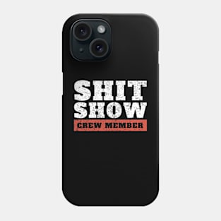 shit-show-crew-member funny offensive Phone Case