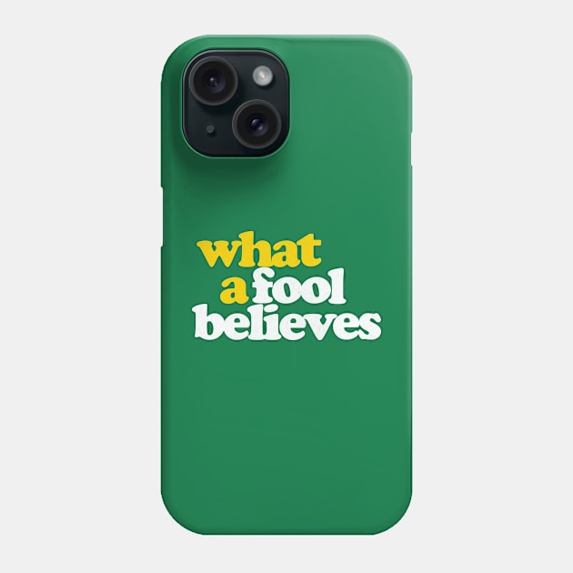 What A Fool Believes / Retro Faded Style Type Design Phone Case by DankFutura