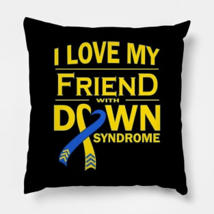 I Love My Friend with Down Syndrome Pillow