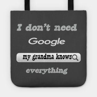 I Don't Need Google My Grandma Knows Everything Tote