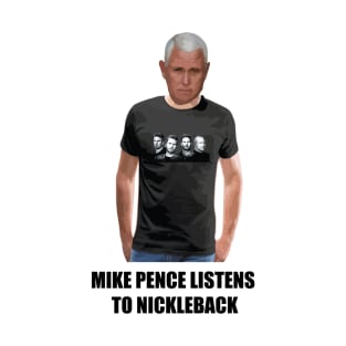 Mike Pence listens to Nickleback T-Shirt