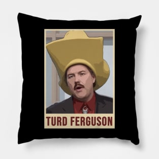 TURD FERGUSON !!! Pillow