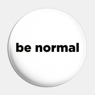 Be normal Pin