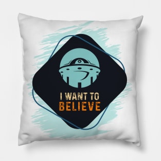 I Want To BELIEVE that Aliens Are REAL / UFO Spaceship Flying Saucer Sighting Badge Sign Pillow