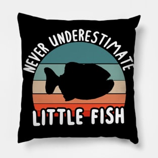 Never underestimate a little fish piranha fan Pillow