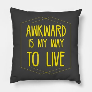 AWKWARD IS MY WAY TO LIVE, funny quote Pillow