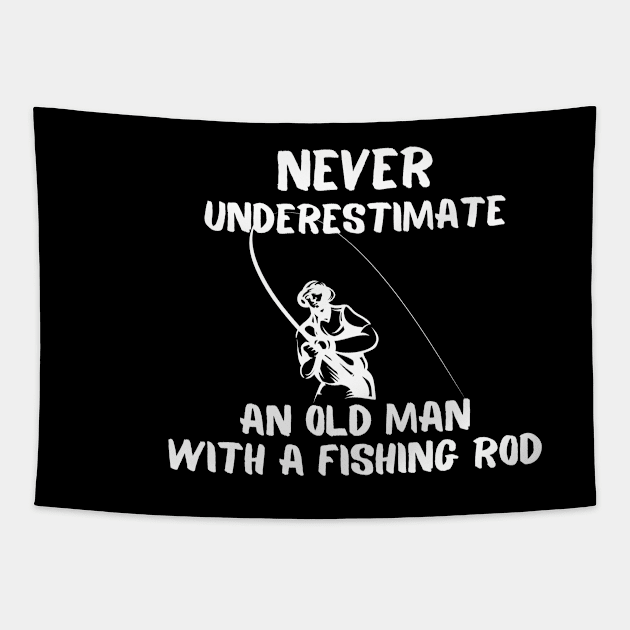 Never Underestimate An Old Man With A Fishing Rod Tapestry by JokenLove