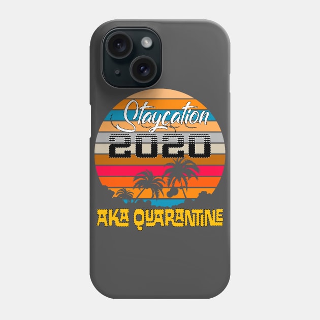 Staycation 2020 Aka Quarantined Phone Case by Litaru