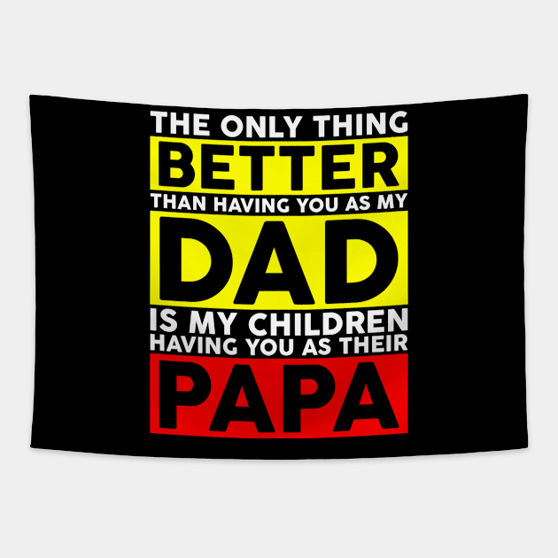 The Only Thing Better Dad And Papa Funny gift Tapestry by rebuffquagga