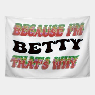 BECAUSE I AM BETTY - THAT'S WHY Tapestry