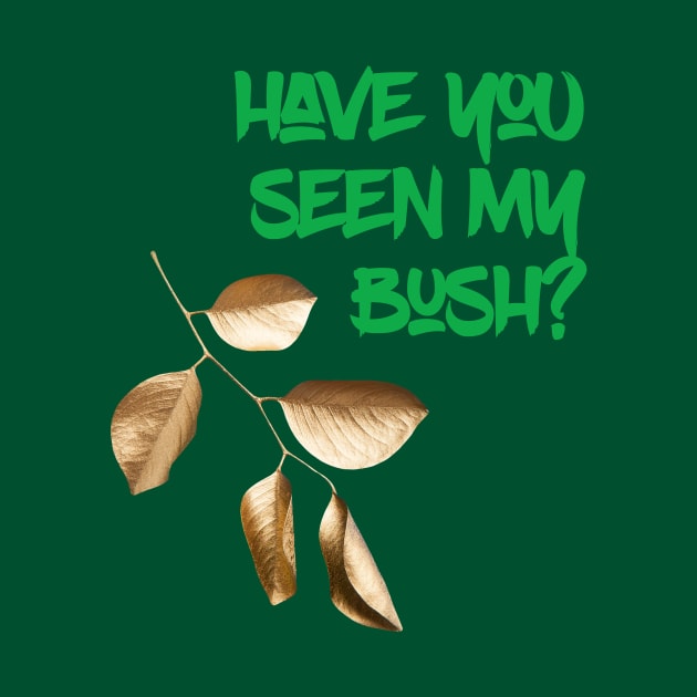 Have you seen my Bush? by AlternativeEye