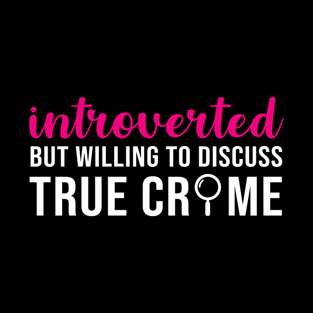 Introverted but willing to discuss True Crime by evermedia