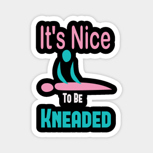 It's Nice To Be Kneaded, Massage Therapist, Massage Therapy, Massage Shirt, Masseuse, Spa Shirt Magnet