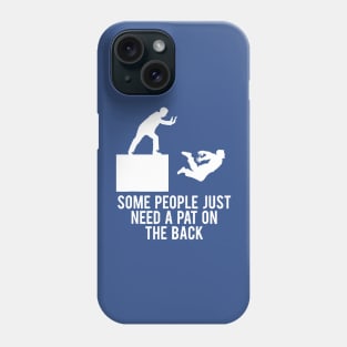 Some People Just Need A Pat On The Back 2 Phone Case