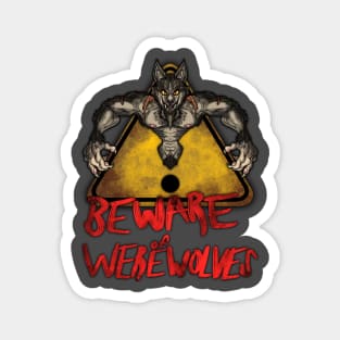 Beware the Weres! - Beware of Werewolves Magnet