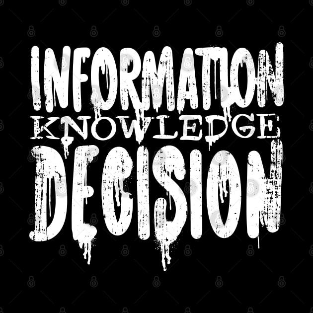 Information Knowledge Decision Success by DormIronDesigns