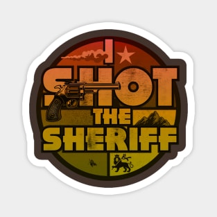 Shot The Sherriff Magnet