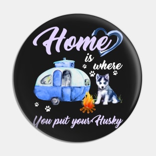 Home Is Where You Put Your Husky T-shirt Pin