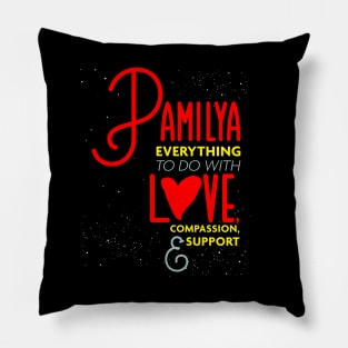 Pamilya Everything To Do with Love Compassion and Support v2 Pillow
