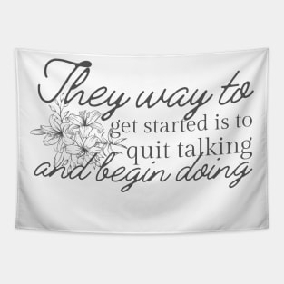 The Way To Get Started Is To Quit Talking And Begin Doing Black Flowers Design Tapestry