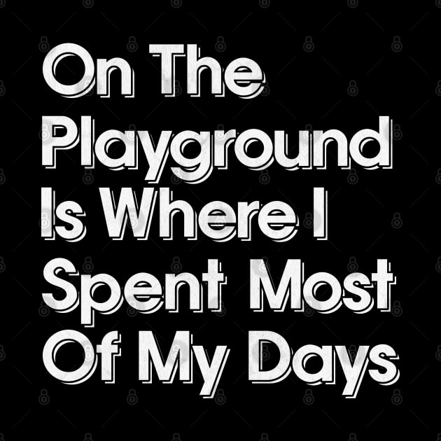 On The Playground Is Where I Spent Most Of My Days by DankFutura