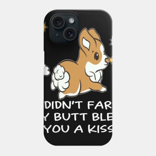 I Didn't Fart My Butt Blew You A Kiss (14) Phone Case