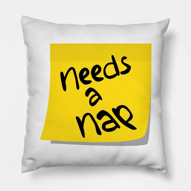 Needs a Nap Sticky Note Pillow by Huhnerdieb Apparel