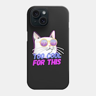 Cool Cat insta Cat TOO COOL FOR THIS Phone Case