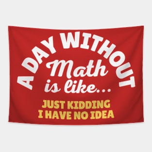 A Day Without Math Is Like Just Kidding Tapestry