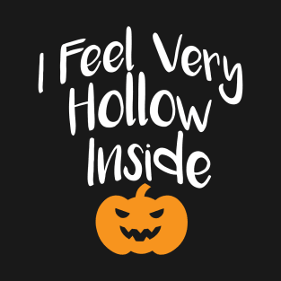 I Feel Very Hollow Inside T-Shirt