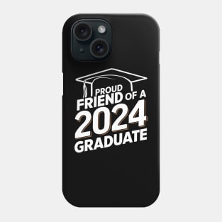 Proud Friend of a 2024 Graduate Senior Class Family Graduation Phone Case