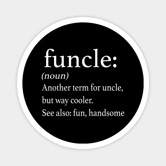 Funcle definition | The Fun Uncle gift idea - Funcle Definition Funny Gift For Uncle - Magnet | TeePublic Funcle definition | The Fun Uncle gift idea - Funcle Definition Funny Gift For Uncle - Magnet | TeePublic