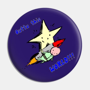 Outta This World Pin