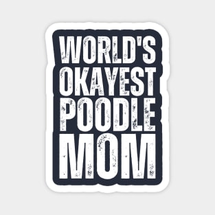 World's Okayest Poodle Mom Magnet