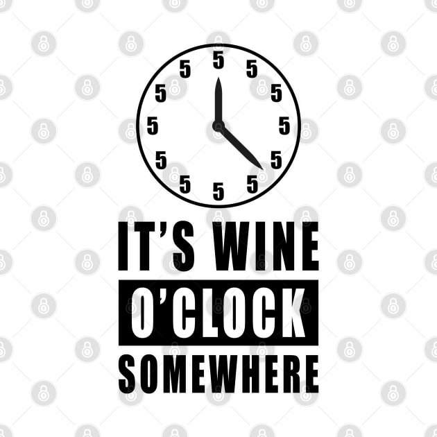 It's Wine O'Clock Somewhere - Funny by DesignWood Atelier