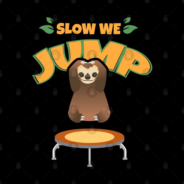 Trampoline Sloth Slow we jump Funny Trampolining by Riffize