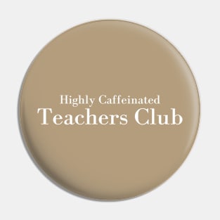 Highly Caffeinated Teachers Club Pin