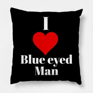 I love blue eyed man Pillow