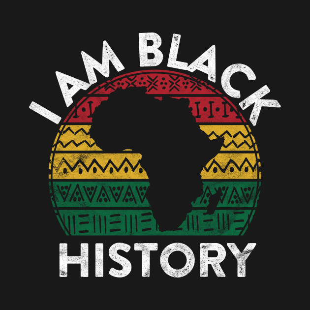 Disover I Am Black History Black Pride Gift Black African American - I Am Black History - T-Shirt