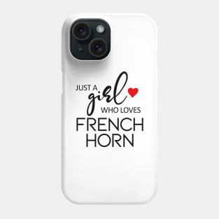 Just A Girl Who Loves French Horn - Music French Horn Phone Case