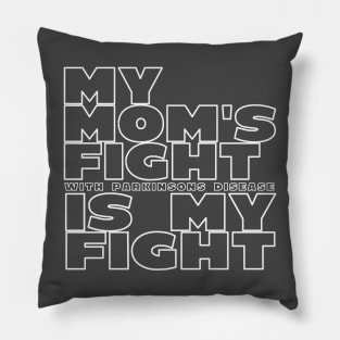 My Moms Fight with Parkinsons Disease is My Fight Pillow