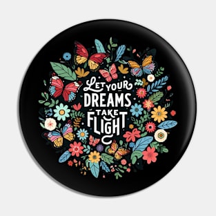 LET YOUR DREAMS TAKE FLIGHT - FLOWER INSPIRATIONAL QUOTES Pin