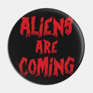 Aliens are coming Pin